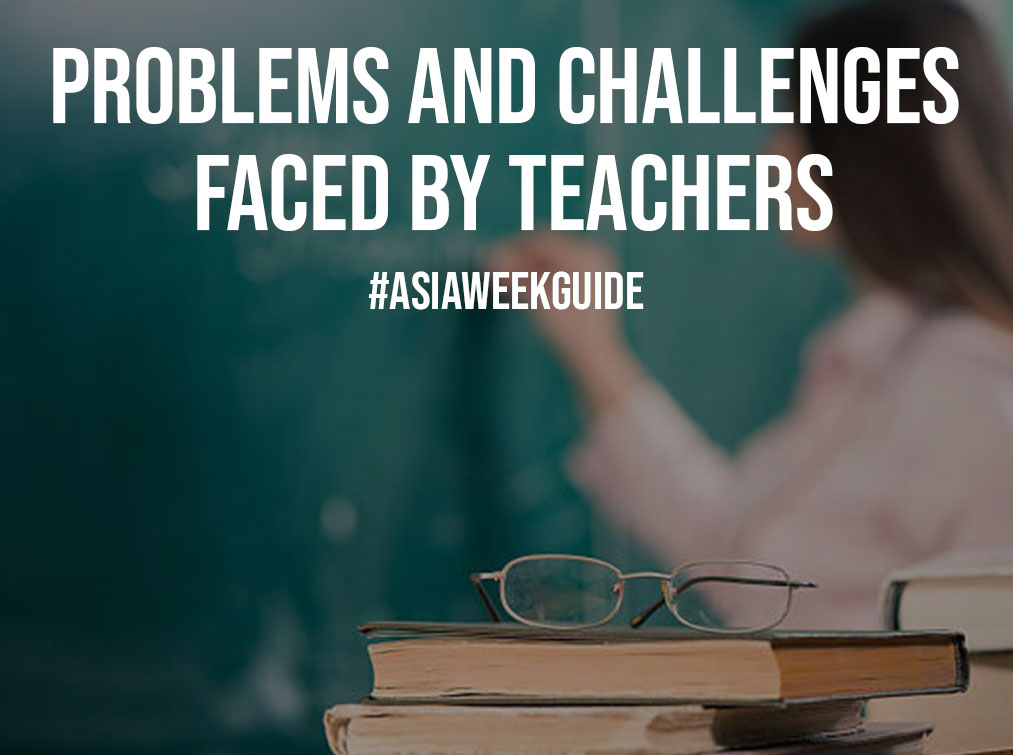 Problems and Challenges Faced by Teachers