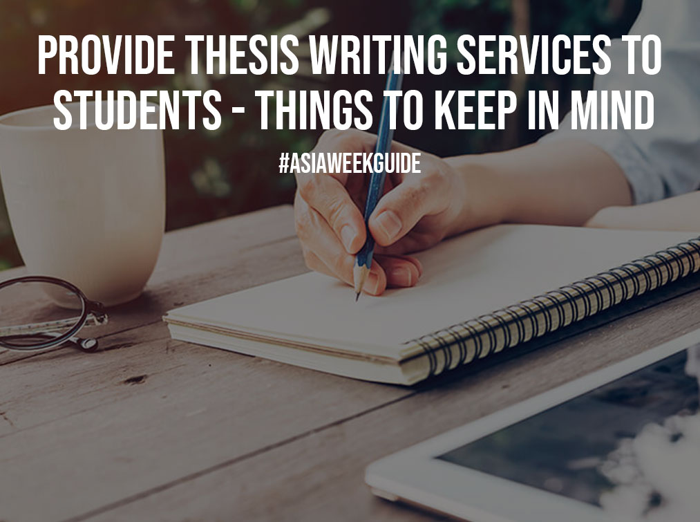 Provide Thesis Writing Services to Students - Things to Keep in Mind