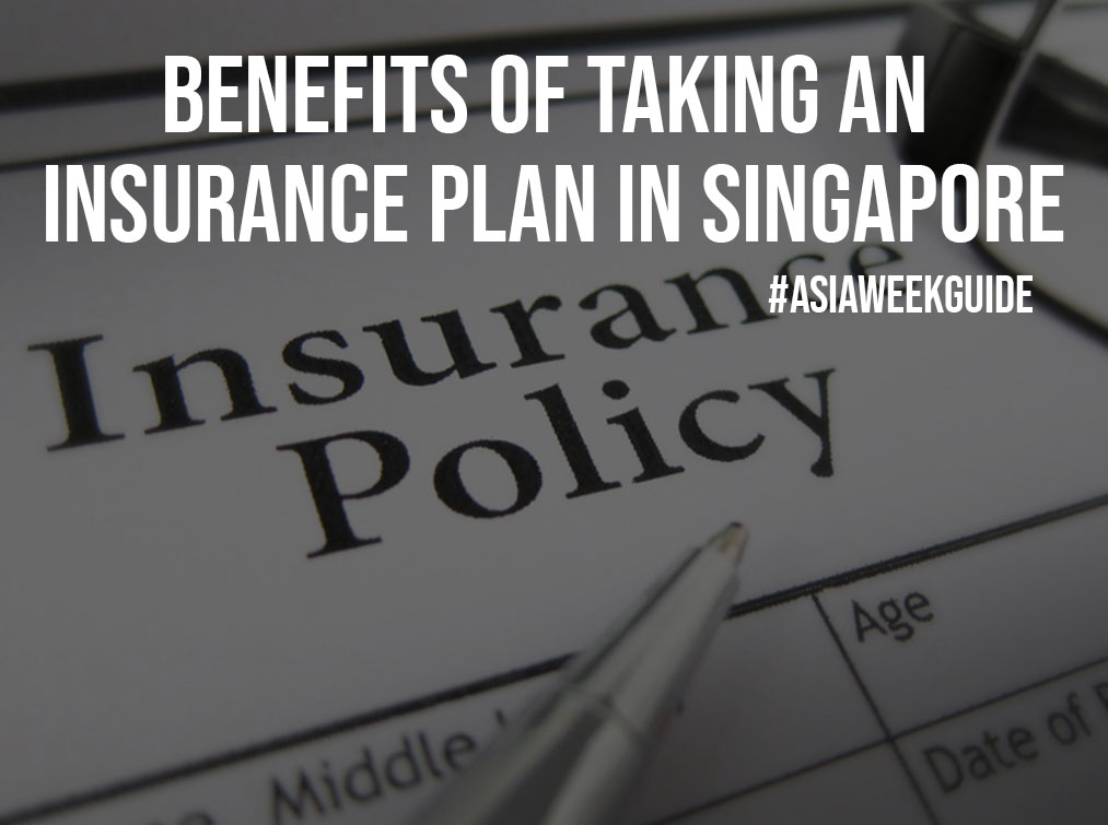 Benefits of Taking an Insurance Plan in Singapore
