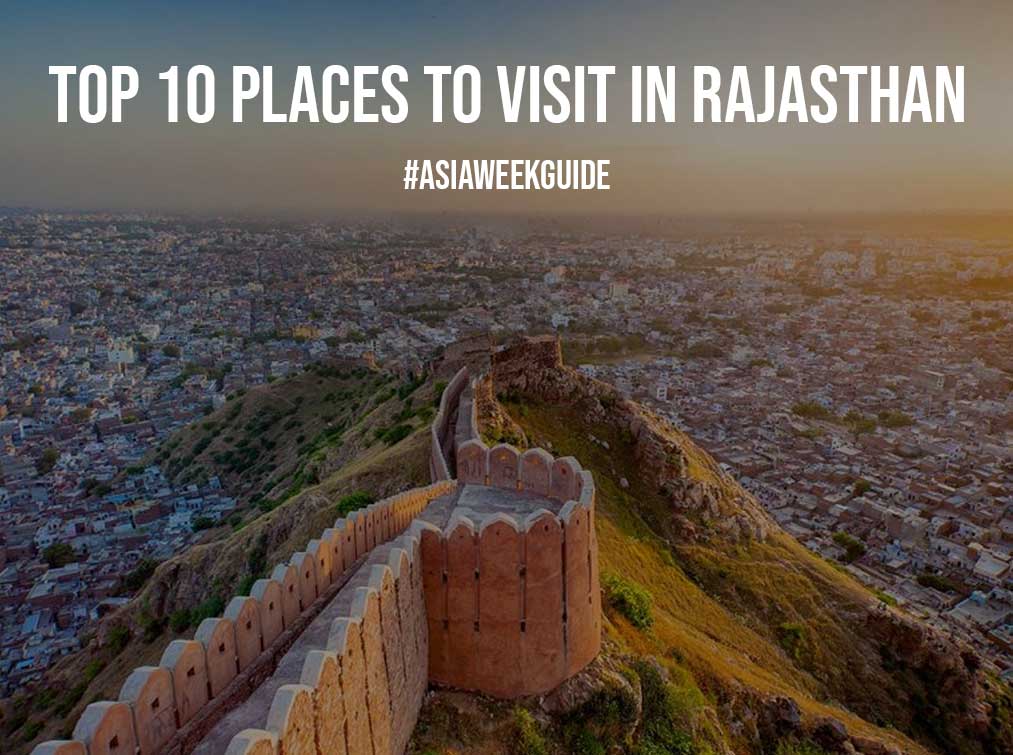 Top 10 Places to Visit in Rajasthan