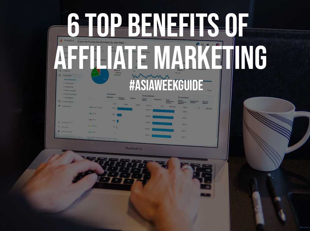 6 Top Benefits Of Affiliate Marketing