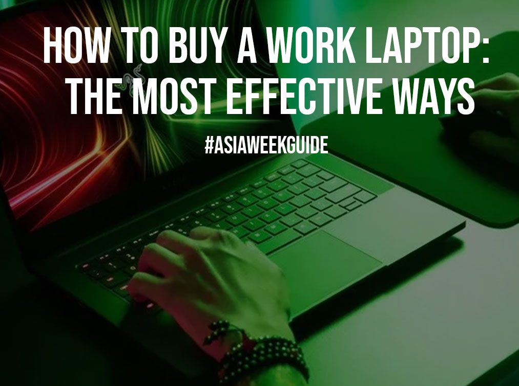 How to Buy a Work Laptop: The Most Effective Ways