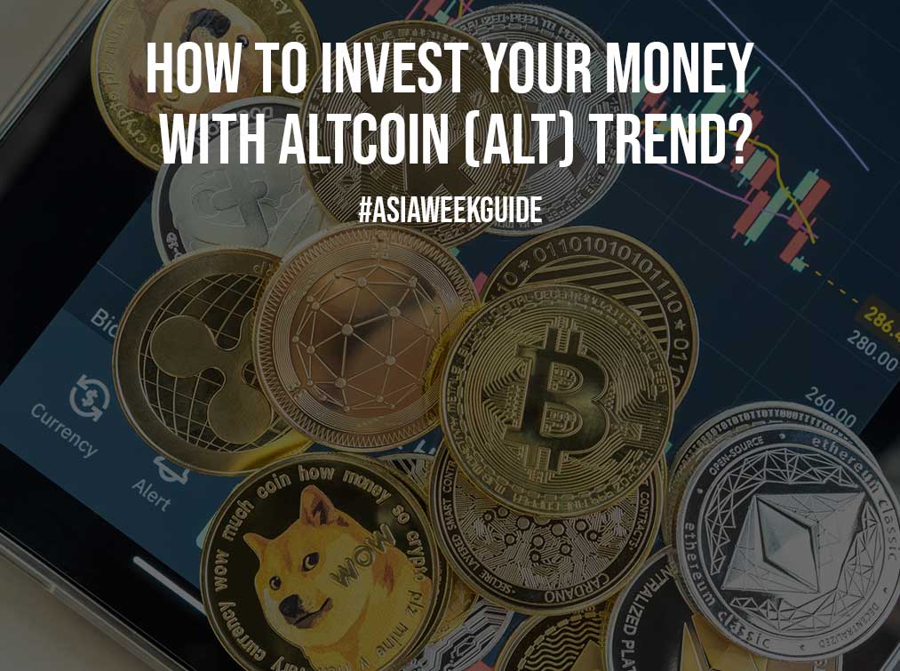 How to Invest Your Money with Altcoin (Alt) Trend?